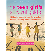The Teen Girls Survival Guide: Ten Tips for Making Friends- Avoiding Drama- and Coping with Social Stress (The Instant…